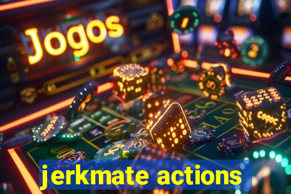 jerkmate actions